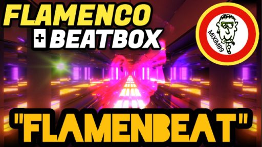 Remix Musical de Flamenco + Beatbox (FLAMENBEAT) by mixim89