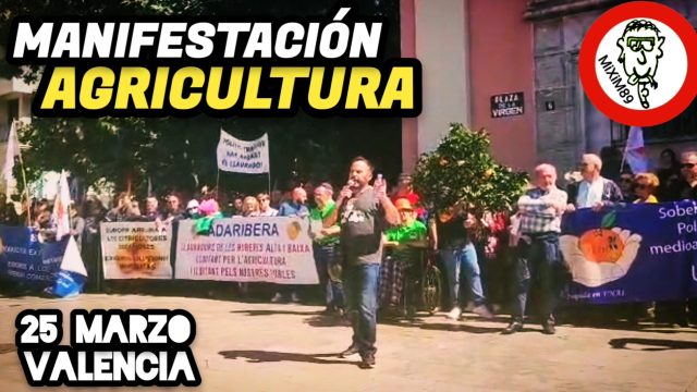 Discurso Juanvi Palleter (Manifestación Agricultura) 25 de Marzo de 2023 en Valencia by mixim89